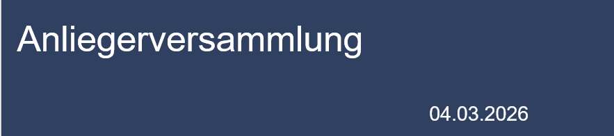 blauer Hintergrund mit Schrift in weiß Anliegerversammlung